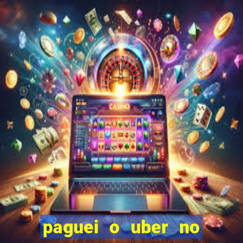 paguei o uber no pix e nao encontrou motorista